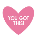 A pink heart-shaped graphic with the words 'YOU GOT THIS!' in white capital letters on a plain white background.